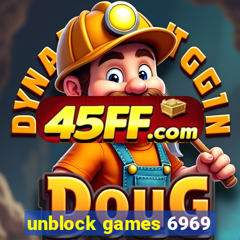 unblock games 6969